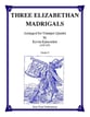 THREE ELIZABETHAN MADRIGA TRPT 4TET cover